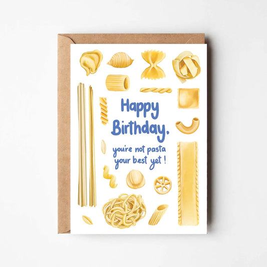 Happy Birthday, You're Not Pasta Your Best Yet Card