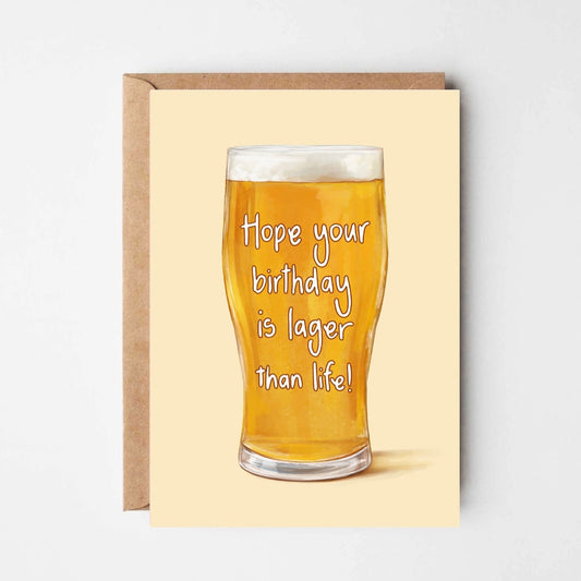 Lager Than Life Birthday Card