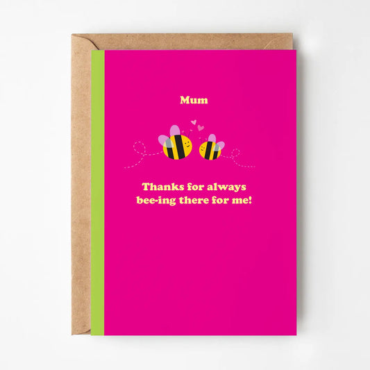 Mum Thanks For Always Bee-ing Card